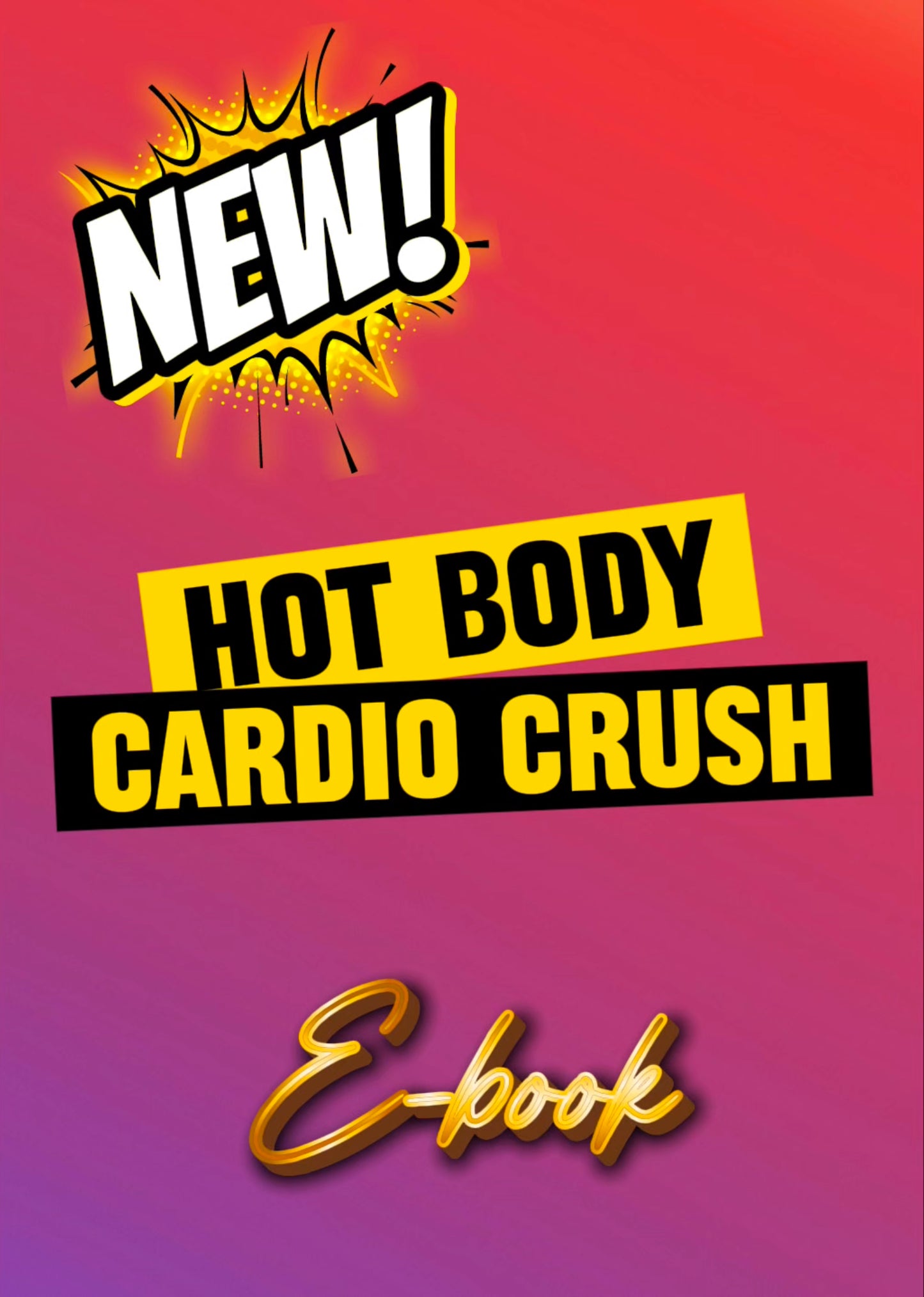 NEW “HOT BODY CARDIO CRUSH”       E-BOOK